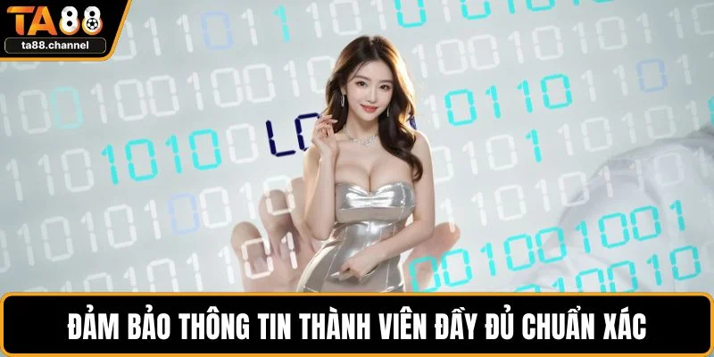 Đăng Nhập TA88 Nhanh Chóng Dễ Dàng Với Quy Trình Chuẩn Xác 3 Đảm bảo thông tin thành viên đầy đủ chuẩn xác
