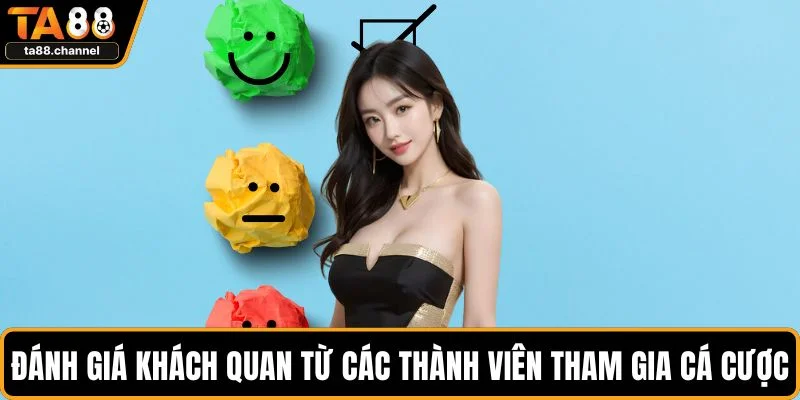 Trang chủ 19 Đánh giá khách quan từ các thành viên tham gia cá cược