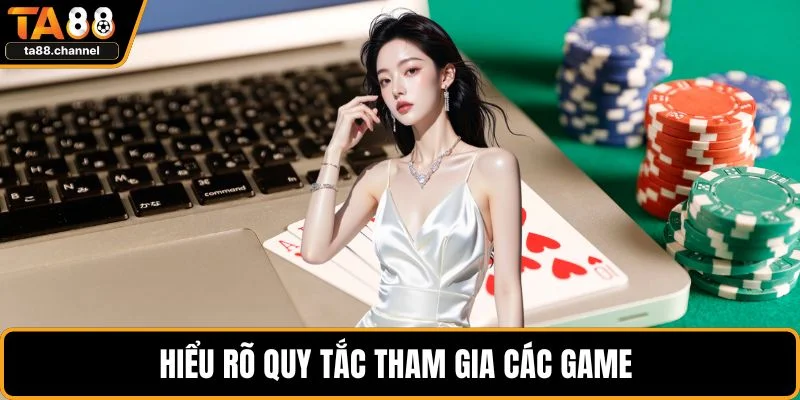 Live Casino TA88 Là Gì? Trò Chơi, Bí Quyết Và Ưu Điểm 4 Hiểu rõ quy tắc tham gia các game