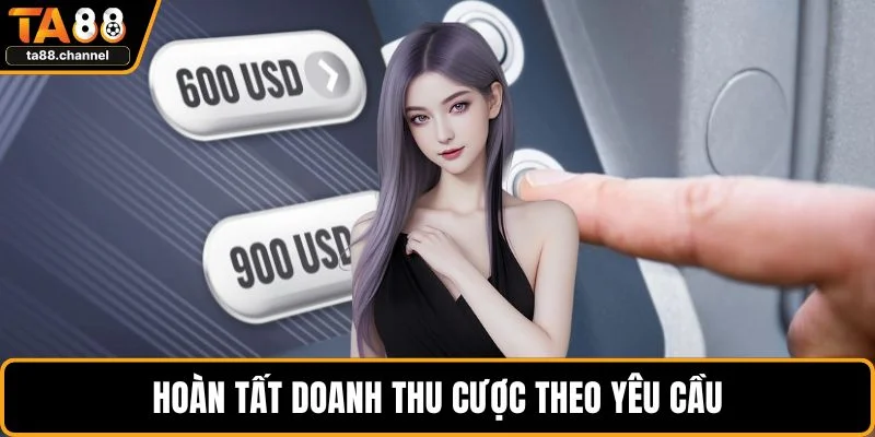 Rút Tiền TA88 Dễ Dàng, Uy Tín, Xử Lý Nhanh Chỉ Vài Phút 4 Hoàn tất doanh thu cược theo yêu cầu