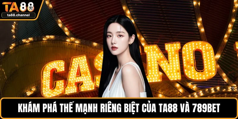 TA88 vs 789BET - Thương Hiệu Nào Đáng Trải Nghiệm Hơn 3 Khám phá thế mạnh riêng biệt của TA88 và 789BET