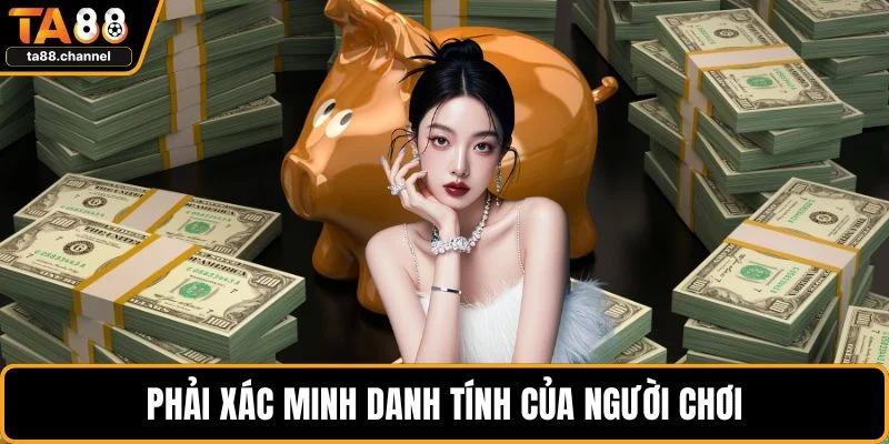 TA88 Tặng 88k Siêu Hot Cho Người Chơi Mới Chi Tiết Nhất 4 Phải xác minh danh tính của người chơi