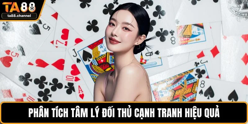 Game Bài TA88 Hấp Dẫn Với Nhiều Chiến Lược Thắng Lớn 4 Phân tích tâm lý đối thủ cạnh tranh hiệu quả
