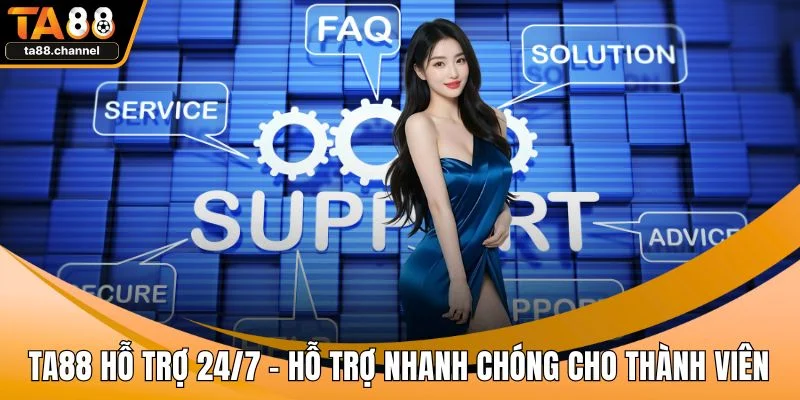 TA88 Hỗ Trợ 24/7 - Hỗ Trợ Nhanh Chóng Cho Thành Viên 1 TA88 hỗ trợ 24/7