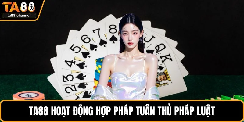 Trụ Sở TA88 - Biểu Tượng Cho Sự Minh Bạch Và Uy Tín 4 TA88 hoạt động hợp pháp tuân thủ pháp luật