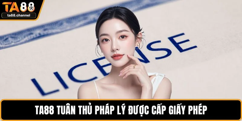Giấy Phép TA88 Có Hợp Pháp Không? Đánh Giá Độ Uy Tín 4 TA88 tuân thủ pháp lý được cấp giấy phép
