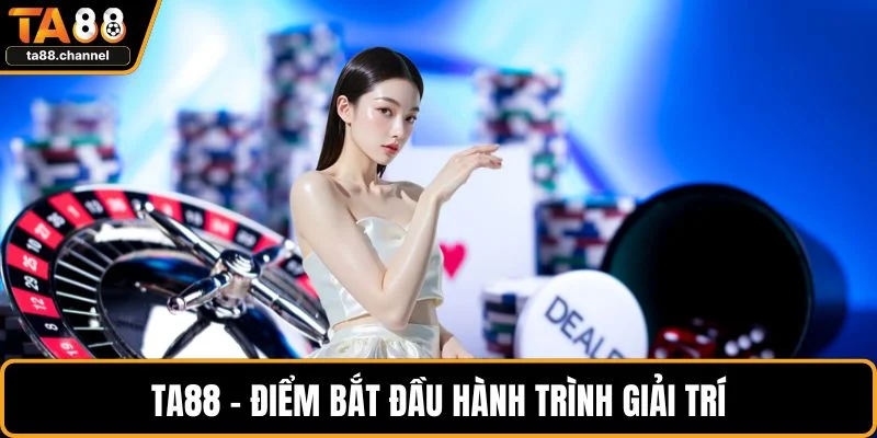 TA88 Có Uy Tín Không? Đánh Giá Độ Tin Cậy Nhà Cái 2 TA88 – điểm bắt đầu hành trình giải trí
