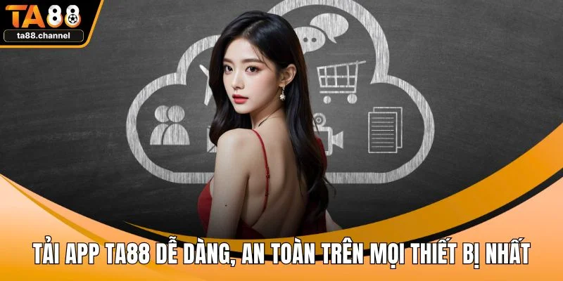 Tải App TA88 Dễ Dàng, An Toàn Trên Mọi Thiết Bị Nhất 1 Tải app TA88